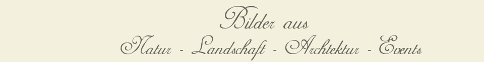 Bilder aus Natur, Landschaft, Architektur, Events Title Bilder